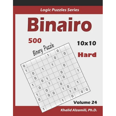 Binairo (Binary Puzzle): 500 Hard Logic Puzzles (10x10)