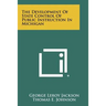 The Development of State Control of Public Instruction in Michigan