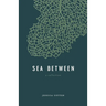 Sea Between: A Collection