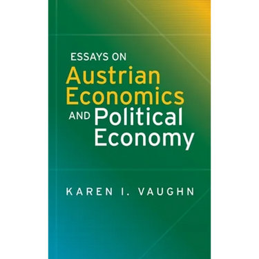 Essays on Austrian Economics and Political Economy