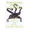 Supernatural Horror in Literature;And Notes on Writing Weird Fiction