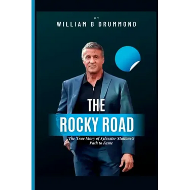 The Rocky Road: The True Story of Sylvester Stallone's Path to Fame.
