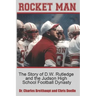Rocket Man: The Story of D.W. Rutledge and the Judson High School Football Dynasty