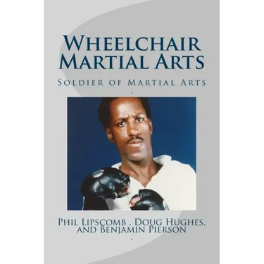 Wheelchair Martial Arts: Soldier of Martial Arts