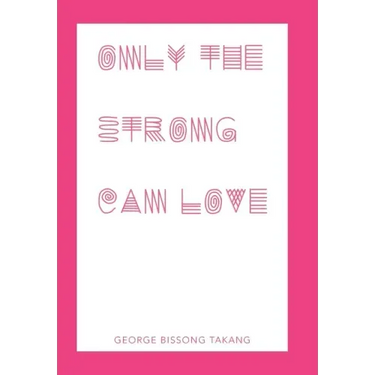 Only the Strong Can Love