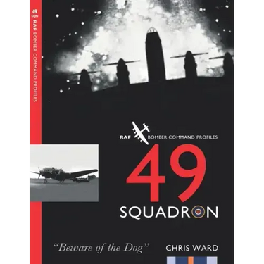 49 Squadron: RAF Bomber Command Squadron Profiles