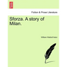 Sforza. a Story of Milan.