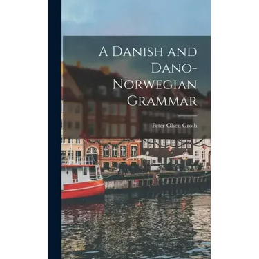 A Danish and Dano-Norwegian Grammar