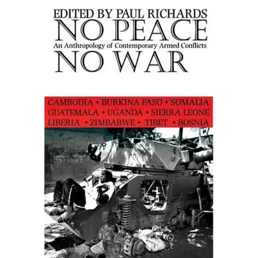 No Peace, No War: An Anthropology of Contemporary Armed Conflicts