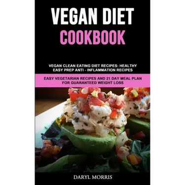 Vegan Diet Cookbook: Vegan Clean Eating Diet Recipes: Healthy, Easy Prep Anti - Inflammation Recipes (Easy Vegetarian Recipes And 21 Day Me