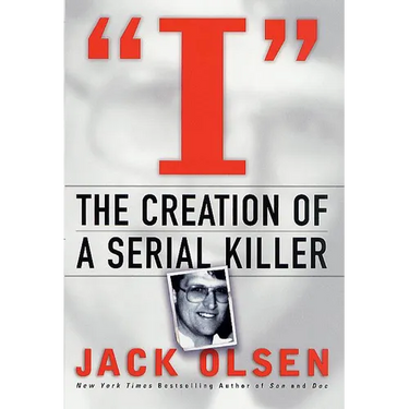 I: The Creation of a Serial Killer