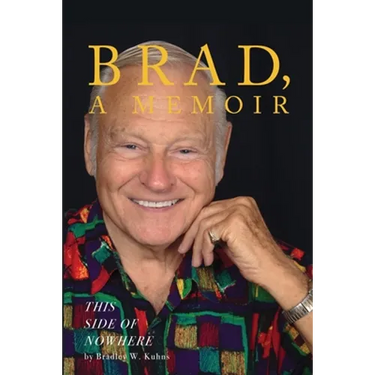 BRAD, A Memoir-"This Side Of Nowhere"