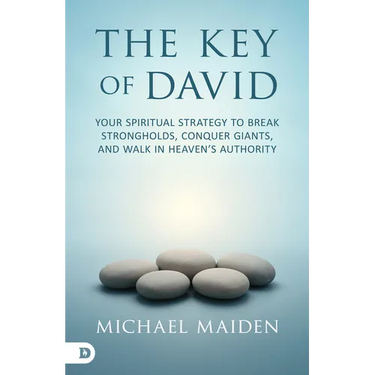 The Key of David: Your Spiritual Strategy to Break Strongholds, Conquer Giants, and Walk in Heaven's Authority