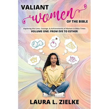 Valiant Women of the Bible, Volume One: From Eve to Esther: Exploring the Lives, Courage, & Achievements of Women in Bible Times
