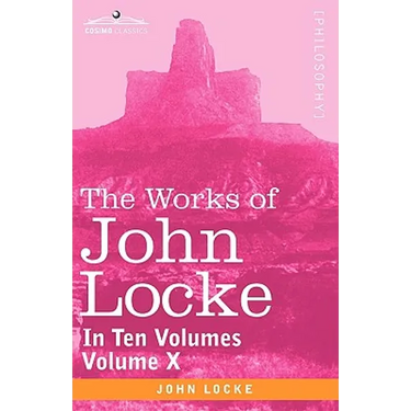 The Works of John Locke, in Ten Volumes - Vol. X