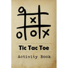 Tic Tac Toe Activity Book: Great for Kids and Adults Playing 600 Games On Traveling Camping Road-Trip Family Vacation