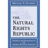 Natural Rights Republic: Studies in the Foundation of the American Political Tradition