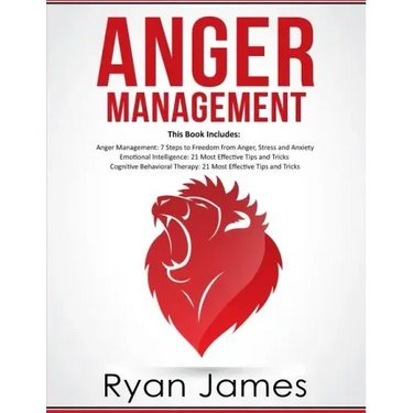 Anger Management: 3 Manuscripts - Anger Management: 7 Steps to Freedom, Emotional Intelligence: 21 Best Tips to Improve Your EQ, Cogniti
