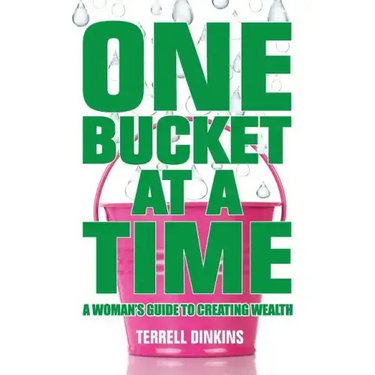 One Bucket at a Time: A Woman's Guide to Creating Wealth