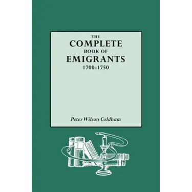Complete Book of Emigrants, 1700-1750