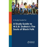 A Study Guide for A Study Guide to W.E.B. DuBois's The Souls of Black Folk