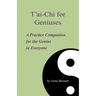 T'ai-Chi for Geniuses: A Practice Companion for the Genius in Everyone