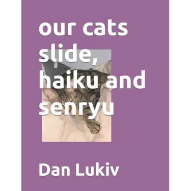 our cats slide, haiku and senryu