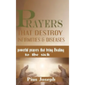 Prayers that Destroy Infirmities & Diseases: Powerful Prayers that bring Healing to the Sick