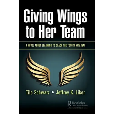 Giving Wings to Her Team: A Novel About Learning to Coach the Toyota Kata Way