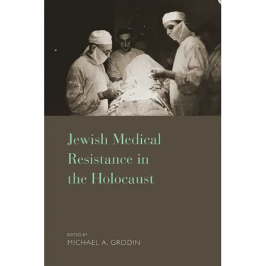 Jewish Medical Resistance in the Holocaust