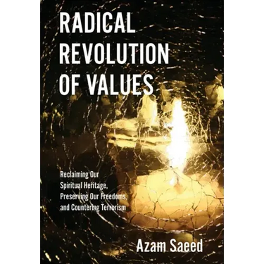 Radical Revolution of Values: Reclaiming Our Spiritual Heritage, Preserving Our Freedoms, and Countering Terrorism