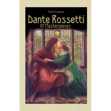 Dante Rossetti: 117 Masterpieces