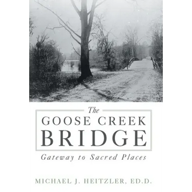 The Goose Creek Bridge: Gateway to Sacred Places