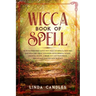 Wicca Book of Spells: How to perform your own Wiccan. Witches and Solitary Practitioners with Herbal Magic, Crystal Magic. A Book To Cast Po
