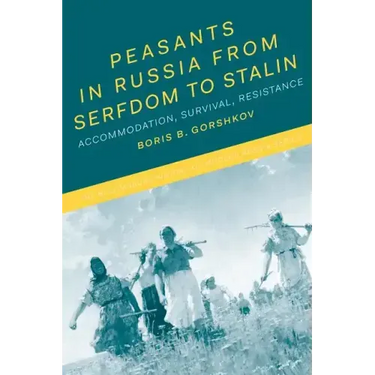 Peasants in Russia from Serfdom to Stalin: Accommodation, Survival, Resistance