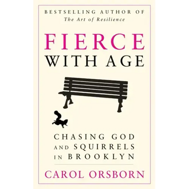 Fierce with Age: Chasing God and Squirrels in Brooklyn