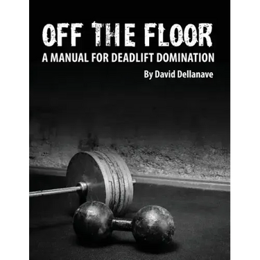 Off The Floor: A Manual for Deadlift Domination