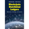 Blockchain and Distributed Ledgers: Mathematics, Technology, and Economics