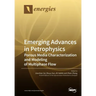 Emerging Advances in Petrophysics: Porous Media Characterization and Modeling of Multiphase Flow