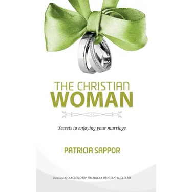 The Christian Woman: Secrets to enjoying your marriage