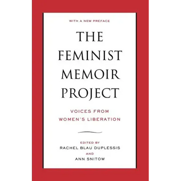 The Feminist Memoir Project: Voices from Women's Liberation