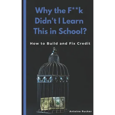 Why the F**k Didn't I Learn This in School?: How to Build and Fix Credit