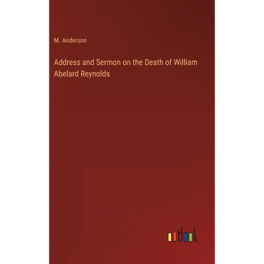 Address and Sermon on the Death of William Abelard Reynolds