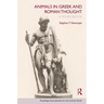 Animals in Greek and Roman Thought: A Sourcebook