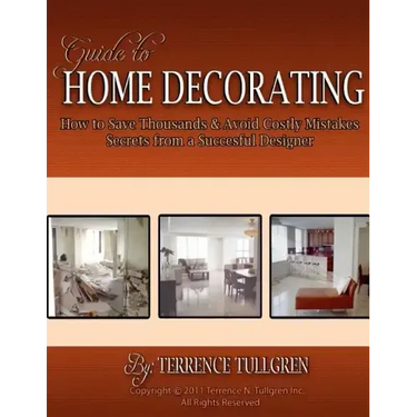 Guide To Home Decorating: How To Save Thousands And Avoid Costly Mistakes Decorating Your Own Home