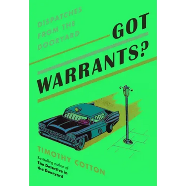 Got Warrants?: Dispatches from the Dooryard