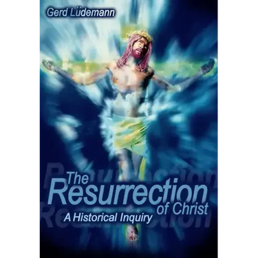 The Resurrection Of Christ: A Historical Inquiry
