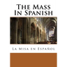The Mass In Spanish: La Misa en Español