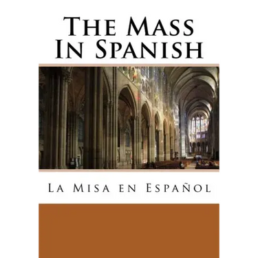 The Mass In Spanish: La Misa en Español