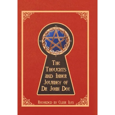 The Thoughts and Inner Journey of Dr. John Dee